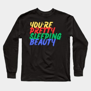 You're Pretty, Sleeping Beauty (Mood Colors) Long Sleeve T-Shirt